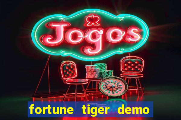 fortune tiger demo dinheiro infinito